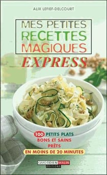 Mes petites recettes magiques : mes petites recettes magiques express