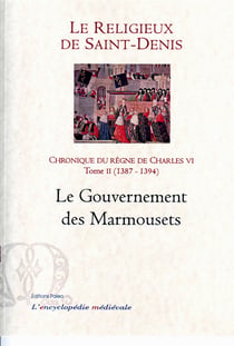 Chronique du règne de Charles VI t.2 (1387-1394) - le gouvernement des marmousets
