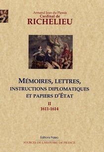Mémoires, lettres, instructions diplomatiques et papiers d'Etat Tome 2 - 1611-1614