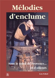 Mélodies d'enclume - sous le soleil de Provence... et d'ailleurs