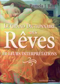 Le grand dictionnaire des rêves et leurs interprétations