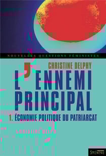 L'ennemi principal Tome 1 - économie politique du patriarcat