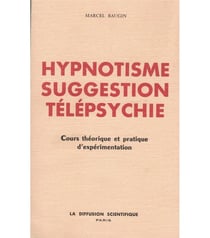 Hypnotisme, suggestion, télépsychie