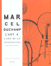 Marcel duchamp- l'art a l'ere de la reproduction mecanisee