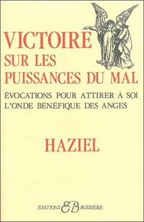 Victoire sur les puissances du mal - évocations pour attirer à soi l'onde bénéfique des anges