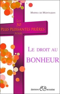 Les 30 plus puissantes prières pour le droit au bonheur