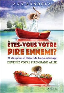 Êtes-vous votre pire ennemi ? - des clés pour se libérer de l'auto-sabotage