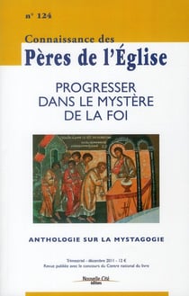 Connaissance des Pères de l'Eglise n.124 : progresser dans le mystère de la foi