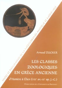 LES CLASSES ZOOLOGIQUES EN GRECE ANCIENNE - D'HOMERE, VIIIE AV. J.-C. A ELIEN, IIIE AP. J.-C.