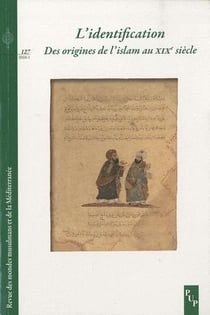 Revue des mondes musulmans et de la Méditerranée n.127 : l'identification - des origines de l'islam au XIX siècle
