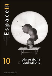 Espace(s) n.10 : obsessions et fascinations
