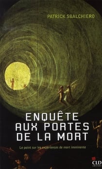 Enquête aux portes de la mort - le point sur les expériences..