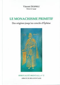 Le monachisme primitif - des origines jusqu'au concile d'Ephèse