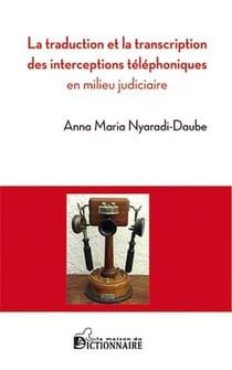 La traduction et la transcription des interceptions téléphoniques en milieu judiciaire