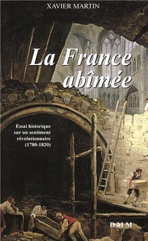 La France abîmée - essai historique sur un sentiment révolutionnaire (1780-1820)