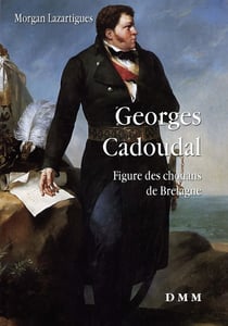 Georges Cadoudal : Figure des Chouans de Bretagne