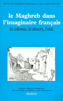 Le maghreb dans l'imaginaire francais - la colonie le desert l'exil