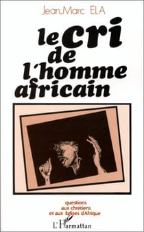 Le cri de l'homme africain - questions aux chrétiens et aux églises d'Afrique