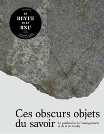 LA REVUE DE LA BNU NO 32. CES OBSCURS OBJETS DU SAVOIR : LE PATRIMOINE DE L'ENSEIGNEMENT ET DE LA RE