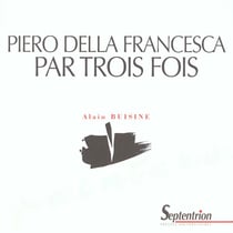 PIERO DELLA FRANCESCA PAR TROIS FOIS