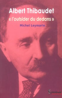 Albert thibaudet - l''outsider du dedans