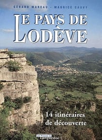 Le pays de lodève - 14 itinéraires de découvertes