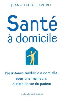 Sante a domicile l'assistance medicale a domicile pour une meilleure qualite de vie du patient