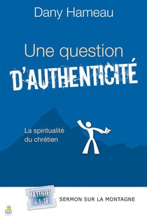 Une question d'authenticité. Matthieu 6.1-18 : La spiritualité du chrétien