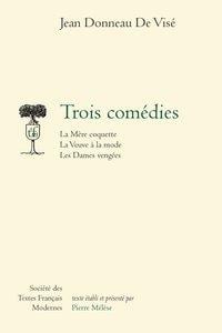 Trois comédies - la mère coquette, la veuve à la mode, les dames vengees