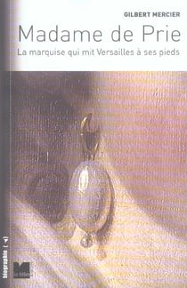 Madame de prie - la marquise qui mit versailles a ses pieds