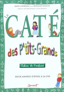 Cate des p'tits-grands/4-6 ans - deux annees d'eveil a la foi