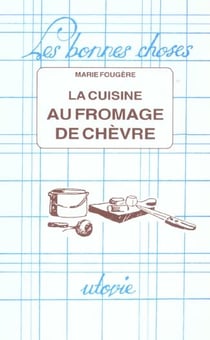La cuisine au fromage de chèvre