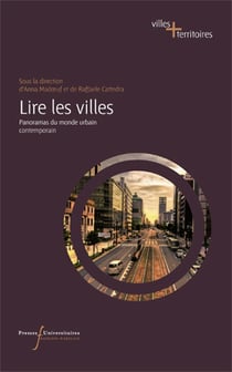 LIRE LES VILLES : PANORAMAS DU MONDE URBAIN CONTEMPORAIN