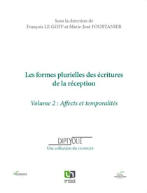 Les formes plurielles des ecritures de la reception. volume ii, affects et temporalites