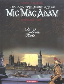 Les premières aventures de Mic Mac Adam : Intégrale vol.1 : le livre noir