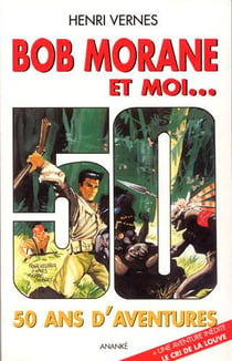 Bob Morane et moi - 50 ans d'aventures