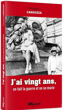 J'ai 20 ans, on fait la guerre et on se marie