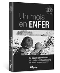 1944 - un mois en enfer : la bataille des ardennes en province de luxembourg