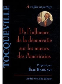 De L'Influence De La démocratie Sur Les Moeurs Des