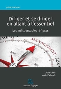 Diriger et se diriger en allant à l'essentiel - les indispensables réflexes