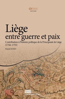 Liège entre guerre et paix - contribution à l'histoire politique de la principauté de Liège