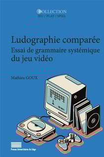 Ludographie comparée. Essai de grammaire systémique du jeu