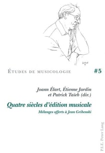 Quatre siècles d'édition musicale : Mélanges offerts à Jean Gribenski