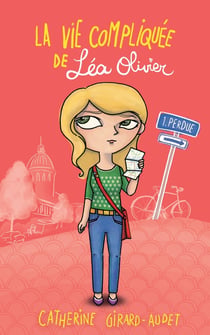 La vie compliquée de Léa Olivier Tome 1 : perdue