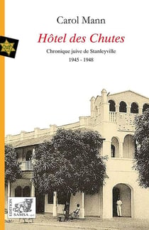 Hôtel des chutes : chronique juive de Stanleyville (1945-1948)