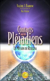 Contacts avec les Pléiadiens - la mission du Rexégéna
