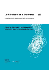 Le Thérapeute et le diplomate : Modélisation de pratiques de soin aux migrants