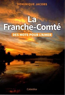 La Franche-Comté : des mots pour l'aimer