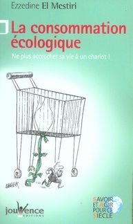 N°10 La consommation écologique : Ne plus acrrocher sa vie à un chariot !