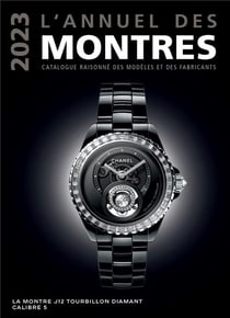 L'annuel des montres : Catalogue raisonné des modèles et des fabricants (édition 2023)